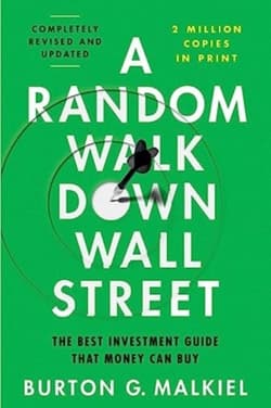 A Random Walk Down Wall Street : The Best Investment Guide That Money Can Buy - Burton G. Malkiel