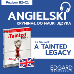 A Tainted Legacy / Splamione dziedzictwo. Angielski kryminał językowy - audiobook - Jurkiewicz-Buchała Ilona, C.S. Wallace