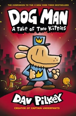 A Tale of Two Kitties. Dog Man - Dav Pilkey