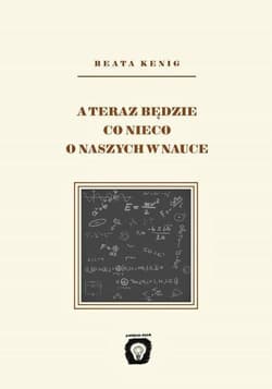 A teraz będzie co nieco o naszych w nauce - Beata Kenig