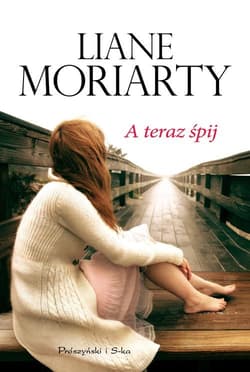 A teraz śpij - Liane Moriarty
