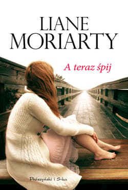 A teraz śpij - ebook - Liane Moriarty