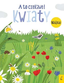 A to ciekawe! Kwiaty - Opracowanie Zbiorowe
