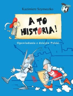 A to historia Opowiadania z dziejów Polski - Szymeczko Kazimierz