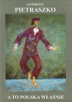A to Polska właśnie - Anthony Pietraszko