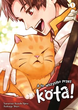 A to wszystko przez kota! Tom 1 - Shiori, Kousuke Iijima