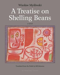 A Treatise On Shelling Beans - Wiesław Myśliwski