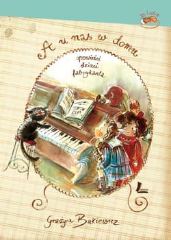 A u nas w domu Opowieści dzieci fabrykanta - Grażyna Bąkiewicz