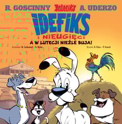 A w Lutecji nieźle buja! Idefiks i Nieugięci. Tom 3 - null, Albert Uderzo, René Goscinny