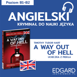 A way out of hell / Ucieczka z piekła. Angielski kryminał językowy - audiobook - Marlena Chmal,  Tudor Hart Timothy