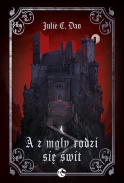 A z mgły rodzi się świt. Kiedy nadciąga mgła. Tom 2 - Julie C. Dao