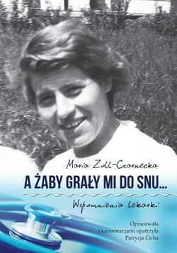 A żaby grały mi do snu… Wspomnienia lekarki