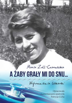A żaby grały mi do snu… Wspomnienia lekarki