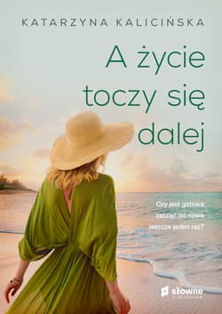 A życie toczy się dalej - Katarzyna Kalicińska