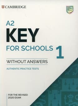 A2 Key for Schools 1 for the Revised 2020 Exam Authentic Practice Tests - Opracowanie Zbiorowe