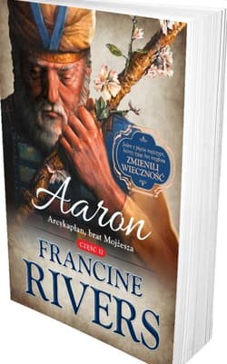 Aaron Arcykapłan brat Mojżesza Część 2 - Francine Rivers