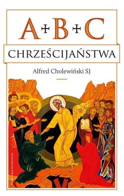 ABC chrześcijaństwa - Alfred Cholewiński
