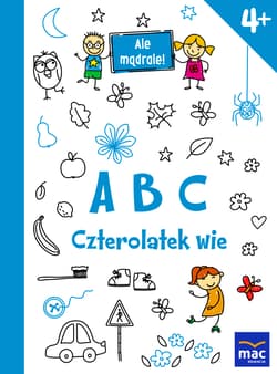 Abc czterolatek wie ale mądrale - Opracowanie Zbiorowe