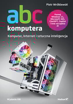 ABC komputera. Komputer, Internet i sztuczna inteligencja wyd. 13 - Piotr Wróblewski