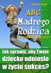 ABC Mądrego Rodzica: Droga do Sukcesu - Jolanta Gajda