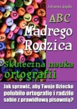 ABC Mądrego Rodzica: Skuteczna nauka ortografii - ebook - Jolanta Gajda