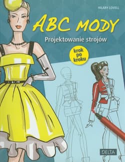 ABC mody Projektowanie strojów krok po kroku - Hilary Lovell