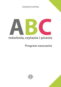ABC mówienia czytania i pisania Program nauczania - Justyna Łomża