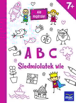 Abc siedmiolatek wie ale mądrale - Opracowanie Zbiorowe