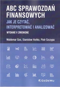 ABC sprawozdań finansowych. Jak je czytać, interpretować i analizować - Gos Waldemar, Hońko Stanisław, Szczypa Piotr