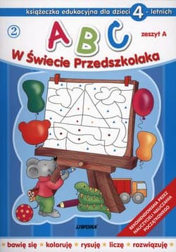 Abc w świecie przedszkolaka dla dzieci 4 letnich zeszyt a - Opracowanie Zbiorowe