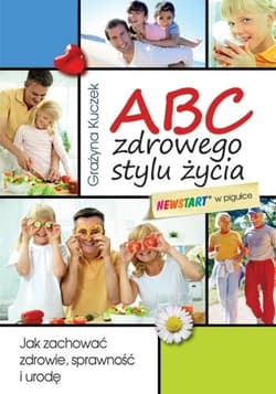 ABC zdrowego stylu życia Jak zachować zdrowie, sprawność i urodę - Kuczek Grażyna