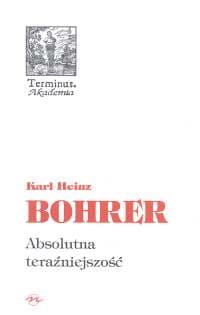 Absolutna teraźniejszość - Bohrer Karl Heinz