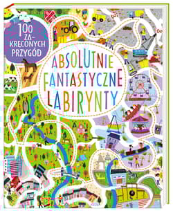 Absolutnie fantastyczne labirynty - Becky Wilson