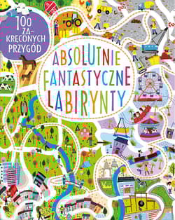 Absolutnie fantastyczne labirynty - Becky Wilson