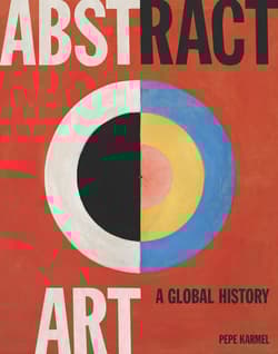 Abstract Art. A Global History - Pepe Karmel
