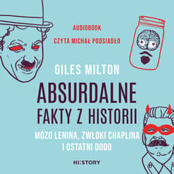 Absurdalne fakty z historii. Mózg Lenina, zwłoki Chaplina i ostatni dodo - audiobook