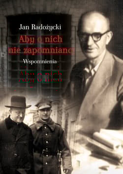 Aby o nich nie zapomniano Wspomnienia - Jan Radożycki