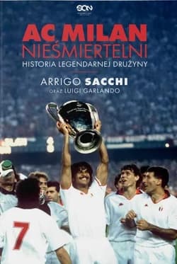 AC Milan. Nieśmiertelni w.2 - Sacchi Arrigo, Garlando Luigi