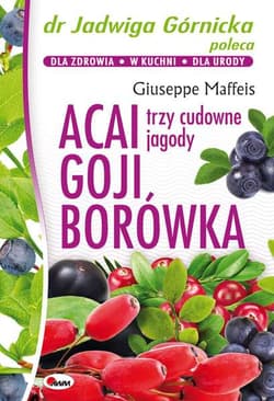Acai Goji Borówka Trzy cudowne jagody - Giuseppe Maffeis