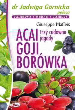 Acai Goji Borówka Trzy cudowne jagody - Giuseppe Maffeis