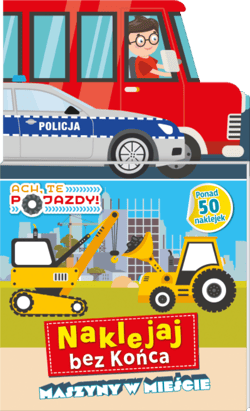 Ach te pojazdy. Maszyny w mieście. Naklejaj bez końca