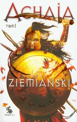 Achaja. Tom 1 - Andrzej  Ziemiański