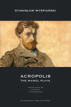 Acropolis The Wawel Plays - Stanisław Wyspiański