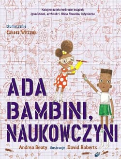 Ada Bambini, naukowczyni - Andrea Beaty, David Roberts