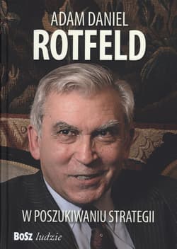 Adam Daniel Rotfeld  W poszukiwaniu strategii - Adam Rotfeld