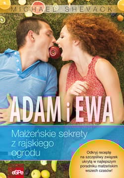 Adam i Ewa Małżeńskie sekrety z rajskiego ogrodu - Michael Shevack