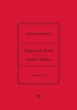 Adam Mickiewicz. L’Église et le Messie / Kościół i Mesjasz. Część II, vol. 1. Krzysztof Rutkowski Wydanie filologiczne i fantazmatyczne. Wtorek, 22 grudnia 1843 - Adam Mickiewicz