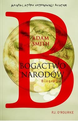 Adam Smith. Bogactwo narodów - O'Rourke P. J.