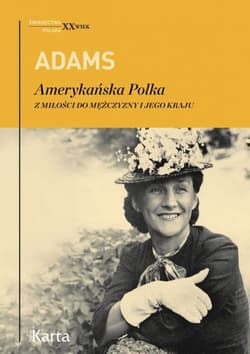 Adams. Amerykańska Polka. Z miłości do mężczyzn - Dorothy Adams