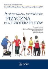 Adaptowana aktywność fizyczna dla fizjoterapeutów - Grzegorz Bednarczuk, Kalina Kaź